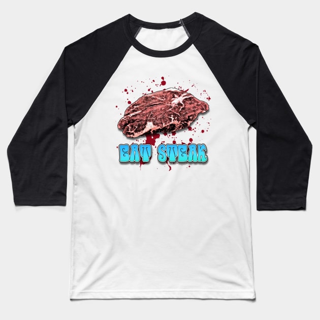 Eat Steak Baseball T-Shirt by ImpArtbyTorg